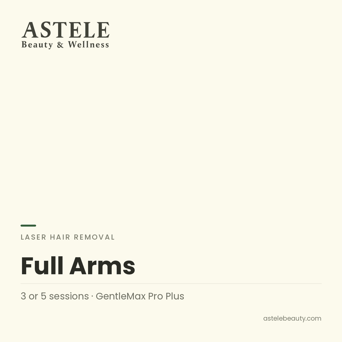 Laser Hair Removal | Full Arms — Astele Beauty & Wellness