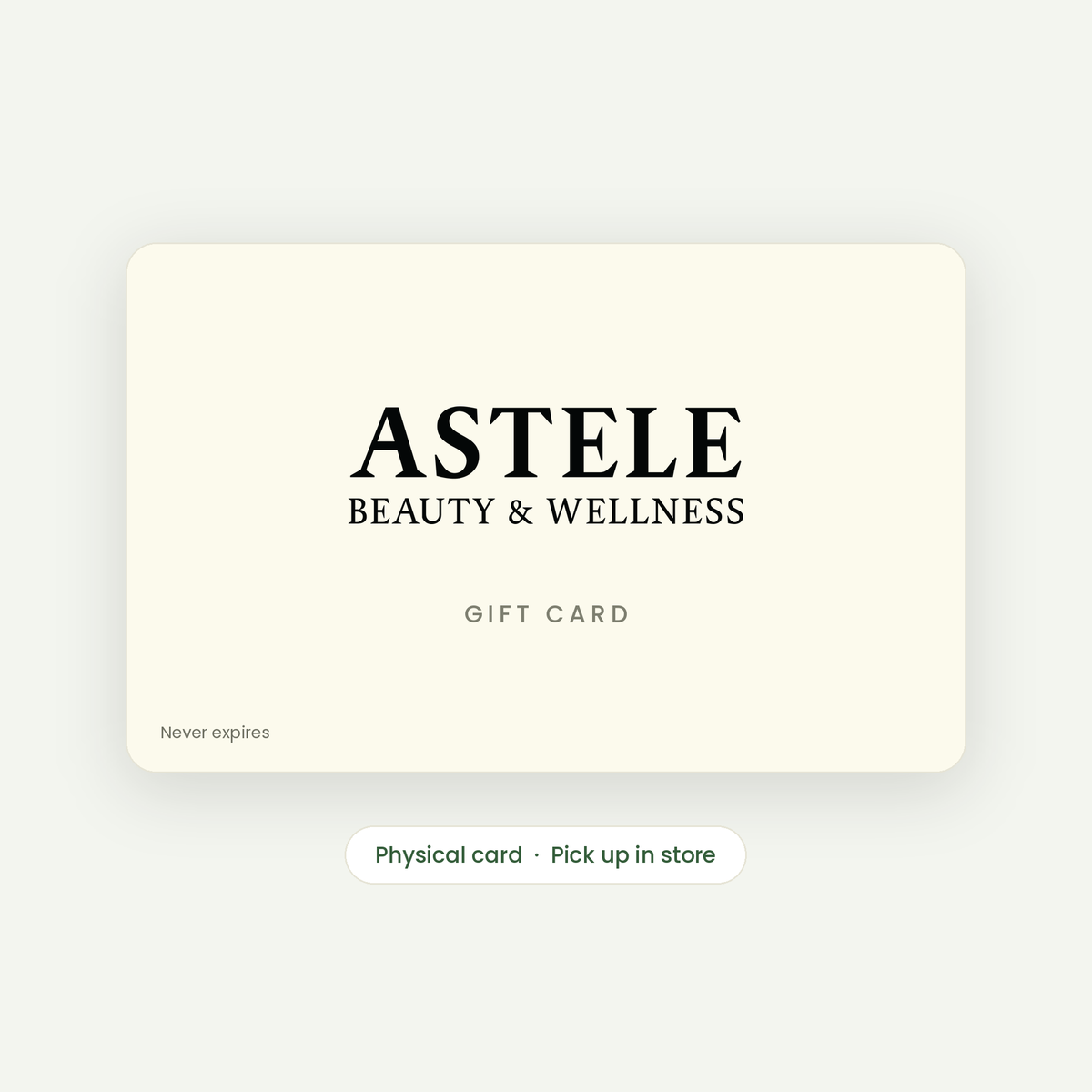 Astele Beauty & Wellness gift card — physical card, pick up in store