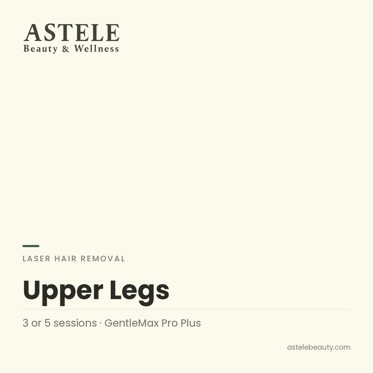 Laser Hair Removal | Upper Legs — Astele Beauty & Wellness